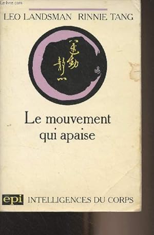 Immagine del venditore per Le mouvement qui apaise - Exercices chinois de sant, Aspects du Tai Ji Quan venduto da Le-Livre