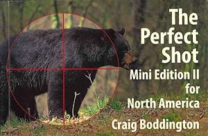 Imagen del vendedor de Perfect Shot : Mini Edition II for North America: Shot Placement for Bear, Bison, Cougar, Goat, Hog, Javelina, Muskox, Sheep, & Wolf a la venta por GreatBookPrices