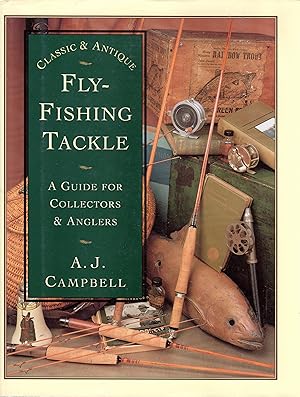 Classic and Antique Fly-Fishing Tackle: a Guide for Collectors and Anglers  (SIGNED) by Campbell, A.J.: Near Fine Hardcover (1997) 1st Edition, Signed  by Author(s)