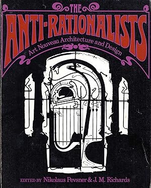 Seller image for The Anti-Rationalists: Art Nouveau Architecture and Design for sale by Pendleburys - the bookshop in the hills