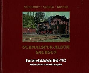 Schmalspur-Album Sachsen Deutsche Reichsbahn 1945-1972 Band: Grünstädtel-Oberrittersgrün