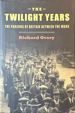 Seller image for The Twilight Years - The Paradox of Britain between the Wars for sale by Dr.Bookman - Books Packaged in Cardboard
