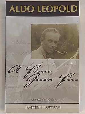Image du vendeur pour Aldo Leopold: A Fierce Green Fire (An Illustrated Biography) mis en vente par H.S. Bailey