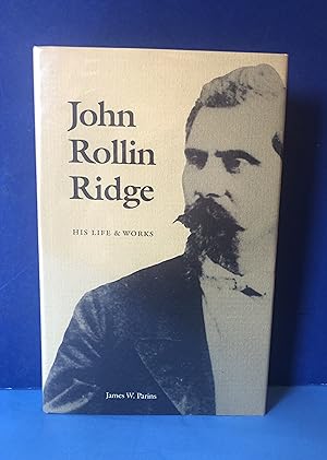 John Rollin Ridge, His Life & Works