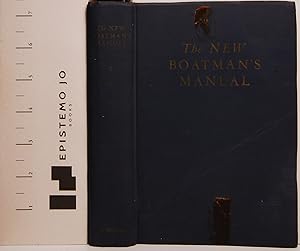 The New Boatman's Manual: A Complete Manual of Boat Handling, Operation, Maintenance, and Seamanship