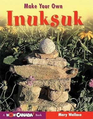 Seller image for Make Your Own Inuksuk for sale by GreatBookPrices