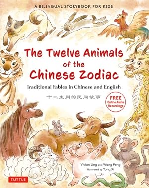 Imagen del vendedor de Twelve Animals of the Chinese Zodiac : Traditional Fables in Chinese and English a la venta por GreatBookPrices
