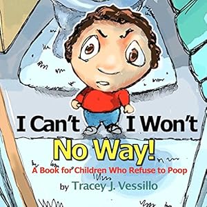 Immagine del venditore per I Can't, I Won't, No Way!: A Book For Children Who Refuse to Poop venduto da -OnTimeBooks-