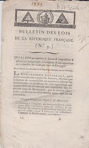 Seller image for Bulletin des Lois de la Rpublique Franaise - N 3 - Loi qui autorise le bureau de comptabilit  dlivrer les immatricules et certificats de non-opposition aux cranciers des ci-devant tats de Bourgogne. - Du 26 Floral, l'an deuxime de la Rpublique franaise, une et indivisible. for sale by PRISCA