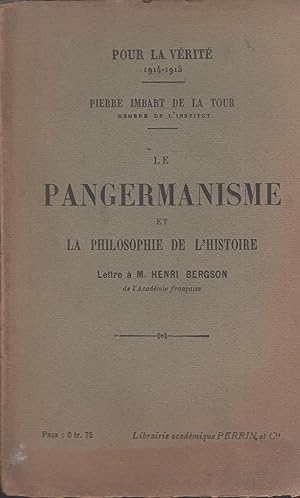 Seller image for Pour la Vrit 1914-1915 - Le Pangermanisme et la Philosophie de l'Histoire. Lettre  M. Henri Bergson de l'Acadmie franaise. for sale by PRISCA