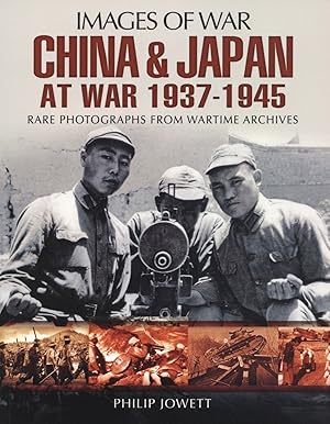 Imagen del vendedor de China and Japan at War 1937 - 1945 (Images of War) a la venta por The Anthropologists Closet