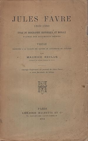 Seller image for Jules Favre : 1809-1880 : essai de biographie historique et morale d'aprs des documents indits for sale by PRISCA