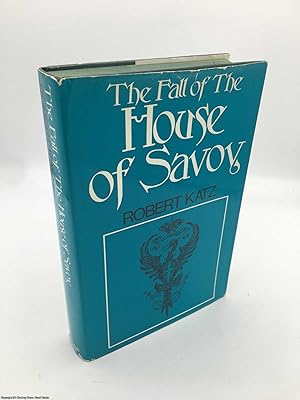 Imagen del vendedor de The Fall of the House of Savoy a la venta por 84 Charing Cross Road Books, IOBA