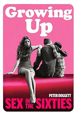 Seller image for Growing Up: Sex in the Sixties for sale by WeBuyBooks