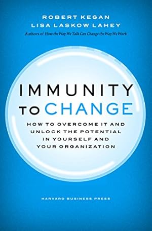 Immagine del venditore per Immunity to Change: How to Overcome It and Unlock the Potential in Yourself and Your Organization (Leadership for the Common Good) venduto da -OnTimeBooks-