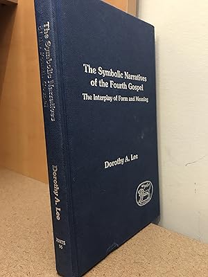 Symbolic Narratives of the Fourth Gospel: The Interplay of Form an Meaning