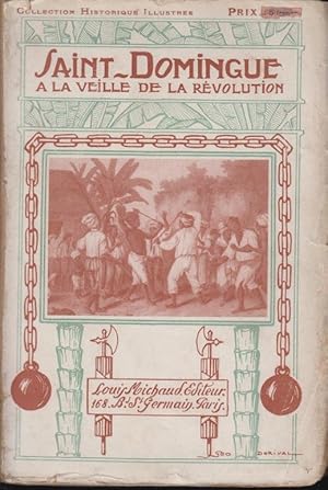 Image du vendeur pour Saint-Domingue  la veille de la Rvolution. (Souvenir du Baron de Wimpffen). Annots d'aprs les Documents d'Archives et les Mmoires. - Illustrations documentaires. mis en vente par PRISCA