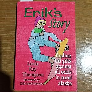 Seller image for Erik's Story: Finding His Gifts Against All Odds in Rural Alaska for sale by CKBooks