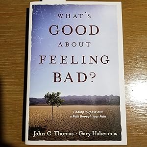 Seller image for What's Good about Feeling Bad?: Finding Purpose and a Path through Your Pain for sale by CKBooks