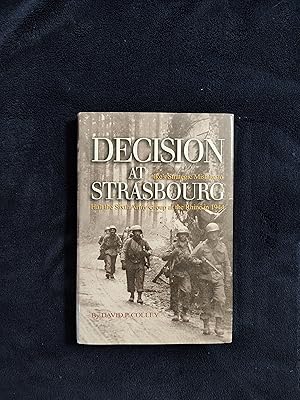 Immagine del venditore per DECISION AT STRASBOURG: IKE'S STRATEGY MISTAKE TO HALT THE SIXTH ARMY GROUP AT THE RHINE IN 1944 venduto da JB's Book Vault