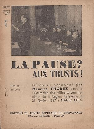 Imagen del vendedor de La pause ? Aux trusts ! - Discours prononc par Maurice Thorez devant l'assemble des militants communistes de la Rgion Parisienne le 27 fvrier 1937  Magic City. a la venta por PRISCA