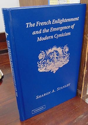 The French Enlightenment and the Emergence of Modern Cynicism