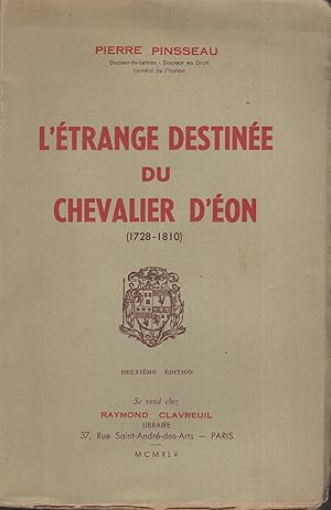 Bild des Verkufers fr Pierre Pinsseau, . L'Etrange destine du chevalier d'Eon, 1728-1810 : 2e dition. zum Verkauf von PRISCA