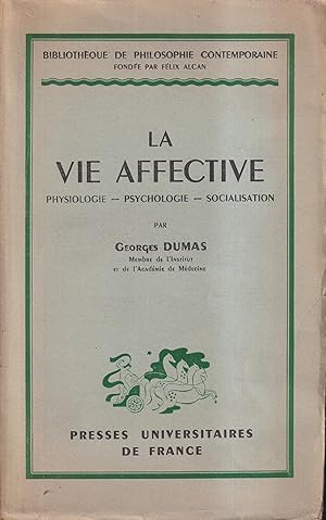 Seller image for La vie affective : physiologie. Psychologie. Socialisation for sale by PRISCA