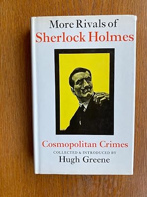 Bild des Verkufers fr More Rivals of Sherlock Holmes: Cosmopolitan Crimes zum Verkauf von Scene of the Crime, ABAC, IOBA