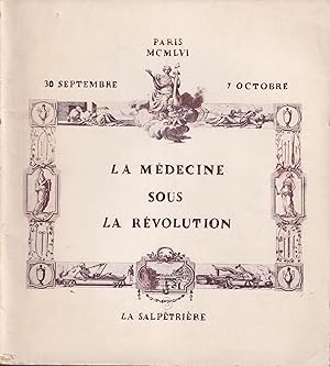 Imagen del vendedor de La Mdecine sous la Rvolution. - Hospice de la Salptrire, Paris, 30 septembre / 7 Octobre 1956. a la venta por PRISCA