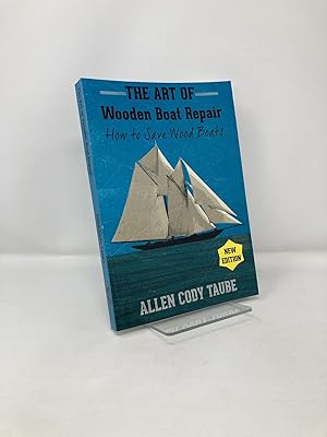 Bild des Verkufers fr The Art of Wooden Boat Repair: How to Save Wood Boats zum Verkauf von Southampton Books