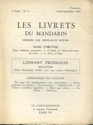 Bild des Verkufers fr Les Livrets du Mandarin. - 5 Srie - N 8 - Hors d'oeuvre : Deux tableaux parisiens : 1. L'vad de Saint-Germain-des-Prs. - 2. Paris Aot. - L'enfant prodigue : pilogue (Deux documents indits avec une notice historique). - Chronique du Cyclope : Des pays, des tempraments, des explorateurs. - Pices prfres et d'autres. - Sur le marbre. - Hadrien VII - Le Christ  d'autres supplices. - Bote aux lettres. - Pro Domo. - Obituaire. zum Verkauf von PRISCA