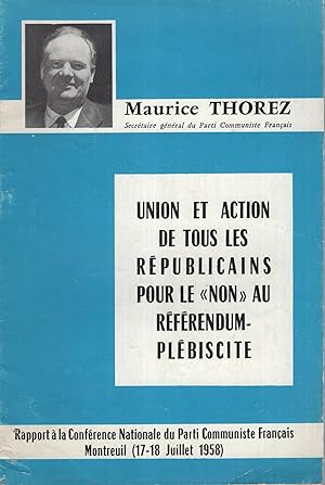 Imagen del vendedor de Union et action de tous les rpublicains pour le "non" au rfrendum-plbiscite : rapport  la Confrence nationale du Parti communiste franais. Montreuil, 17-18 juillet 1958. a la venta por PRISCA