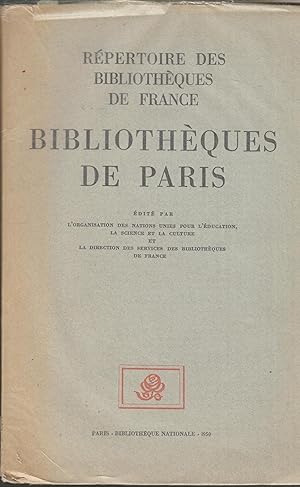 Image du vendeur pour Rpertoire des Bibliothques de France - Bibliothques de Paris - dit par l'Organisation des Nations Unies pour l'ducation, la Science et la Culture et la Direction des Services des Bibliothques de France. mis en vente par PRISCA