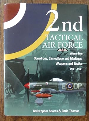 2nd TACTICAL AIR FORCE. VOLUME FOUR. SQUADRONS, CAMOUFLAGE AND MARKINGS, WEAPONS AND TACTICS, 194...