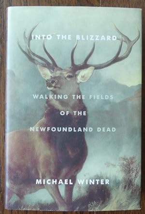 INTO THE BLIZZARD: WALKING THE FIELDS OF THE NEWFOUNDLAND DEAD.