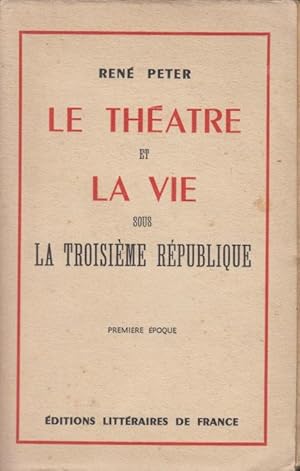 Image du vendeur pour Le Thtre et la Vie sous la Troisime Rpublique. - Premire poque. mis en vente par PRISCA