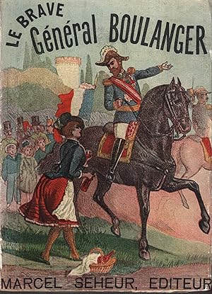 Bild des Verkufers fr Le Brave Gnral Boulanger. Illustr de 35 hors-texte en couleurs et de nombreux documents photographiques. zum Verkauf von PRISCA