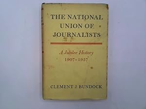 Imagen del vendedor de The National Union of Journalists : a Jubilee History, 1907-1957 a la venta por Goldstone Rare Books