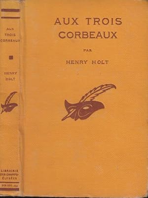 Immagine del venditore per Aux trois corbeaux (Murderer's luck), par Henry Holt. Traduit de l'anglais par Jacques Rousseau. venduto da PRISCA