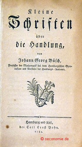 Kleine Schriften über die Handlung. (Schriften über Staatswirtschaft und Handlung, Teil 3).