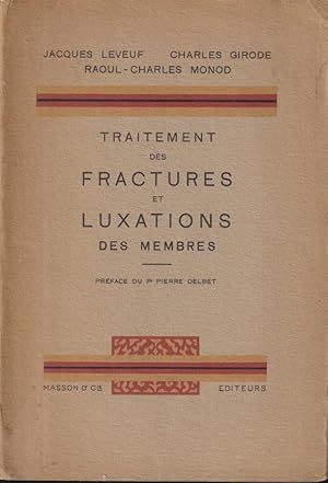 Immagine del venditore per Traitement des fractures et luxations des membres, par Jacques Leveuf, . Charles Girode et Raoul-Charles Monod, . Prface du professeur Pierre Delbet. 2e dition refondue. venduto da PRISCA