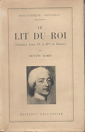 Image du vendeur pour Le lit du roi : (Casanova, Louis XV et Mlle de Romans) mis en vente par PRISCA