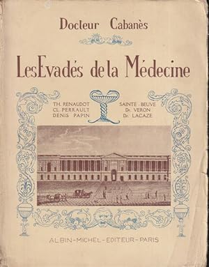 Seller image for Les vads de la mdecine : Th. Renaudot. Claude Perrault. Denis-Papin. Goldsmith. Arbuthnot. Locke. Daubenton. Lamarck. Berthollet. Piltre de Rozier. J.-B. Salle. Louis Vron. Sainte-Beuve. G. Planche. Louis Lacaze. Berlioz for sale by PRISCA