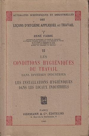 Bild des Verkufers fr Leons d'hygine applique au travail. III, Les conditions hyginiques du travail dans diverses industries : les installations hyginiques dans les locaux industriels zum Verkauf von PRISCA