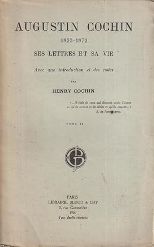 Seller image for Augustin Cochin 1823-1872 : ses lettres et sa vie. T. 2 for sale by PRISCA