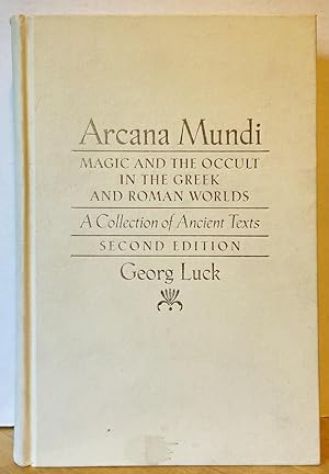 Arcana Mundi: Magic and the Occult in the Greek and Roman Worlds - A Collection of Ancient Texts ...