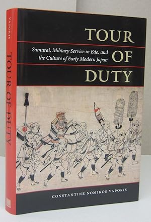 Tour of Duty: Samurai, Military Service in Edo, and the Culture of Early Modern Japan