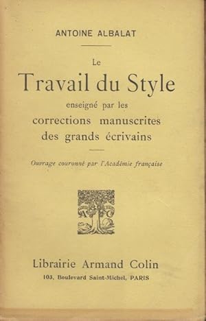Bild des Verkufers fr Le travail du style enseign par les corrections manuscrites des grands crivains zum Verkauf von PRISCA