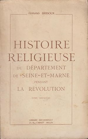 Seller image for Histoire religieuse du dpartement de Seine-et-Marne pendant la Revolution tome 2 (1953). for sale by PRISCA